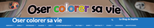 Oser colorer sa vie